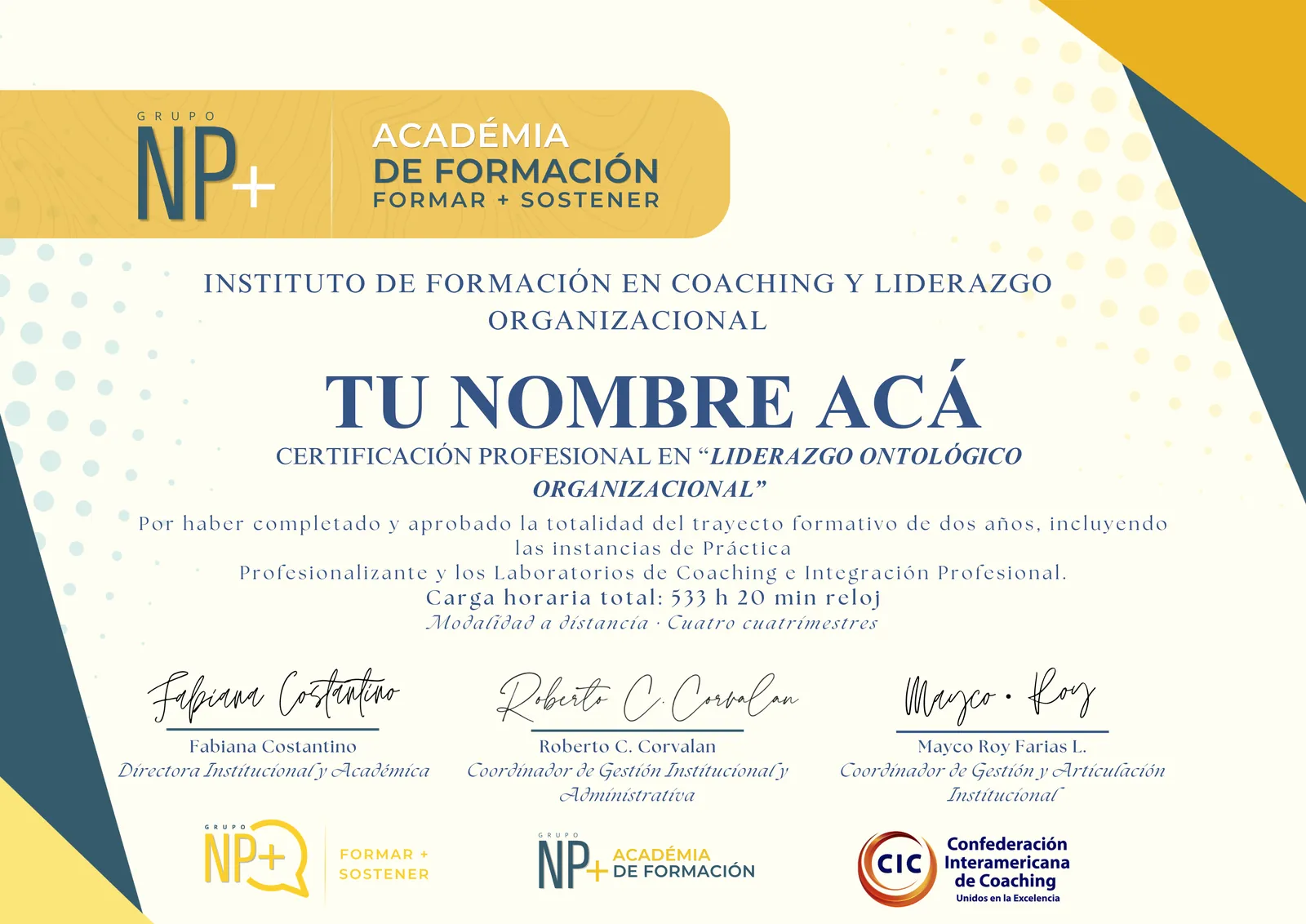 Certificación Profesional en Liderazgo Ontológico Organizacional del Instituto de Formación en Coaching y Liderazgo Organizacional, firmada por Fabiana Costantino, Roberto C. Corvalan y Mayco Roy Farias, con el aval de la CIC